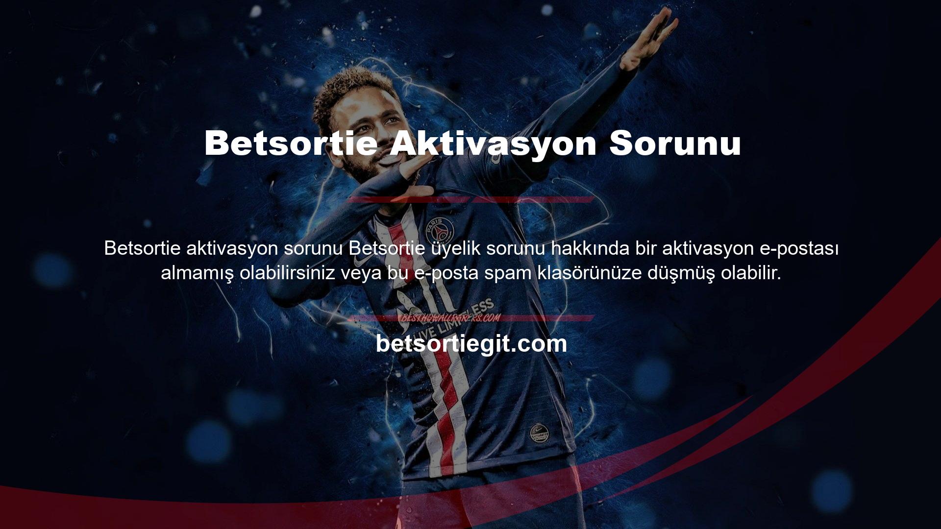 Betsortie üyelik süreci ile ilgili zorluklarla karşılaşıyorsanız, canlı destek ekibine de ulaşabilir ve onlara sorunlarınızı anlatabilirsiniz